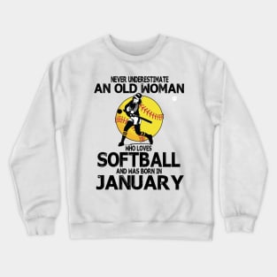 Never Underestimate A Woman Loves Softball & Born In January Crewneck Sweatshirt